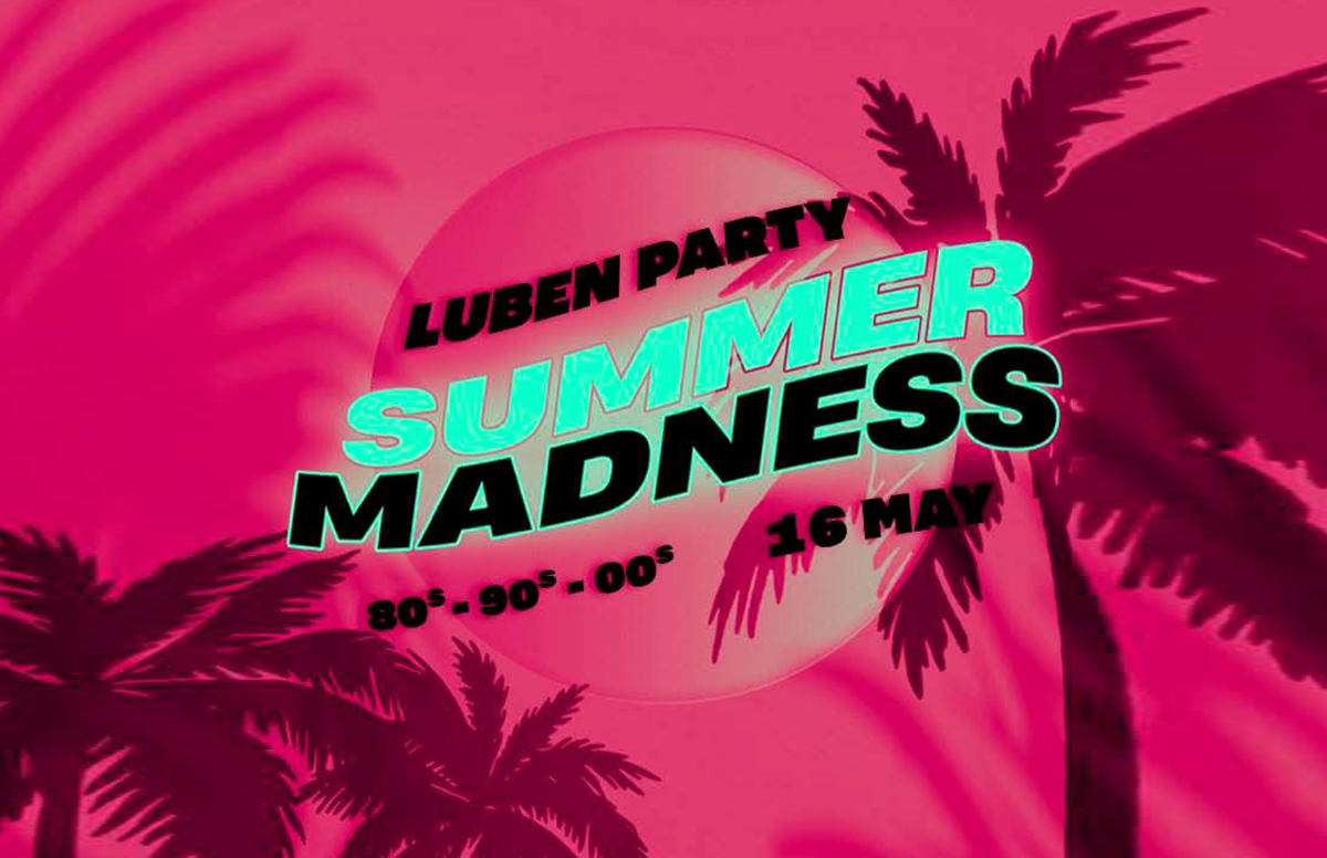 LUBEN PARTY SUMMER MADNESS 80s.. 90s.. 00s..