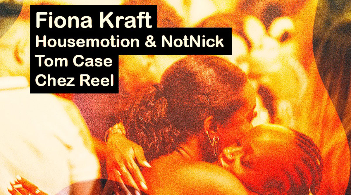 Shapes event presents Fiona Kraft, Housemotion & NotNick, Tom Case, Chez Reel