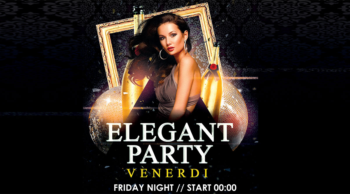 ELEGANT PARTY Friday Nights - Start 00:00